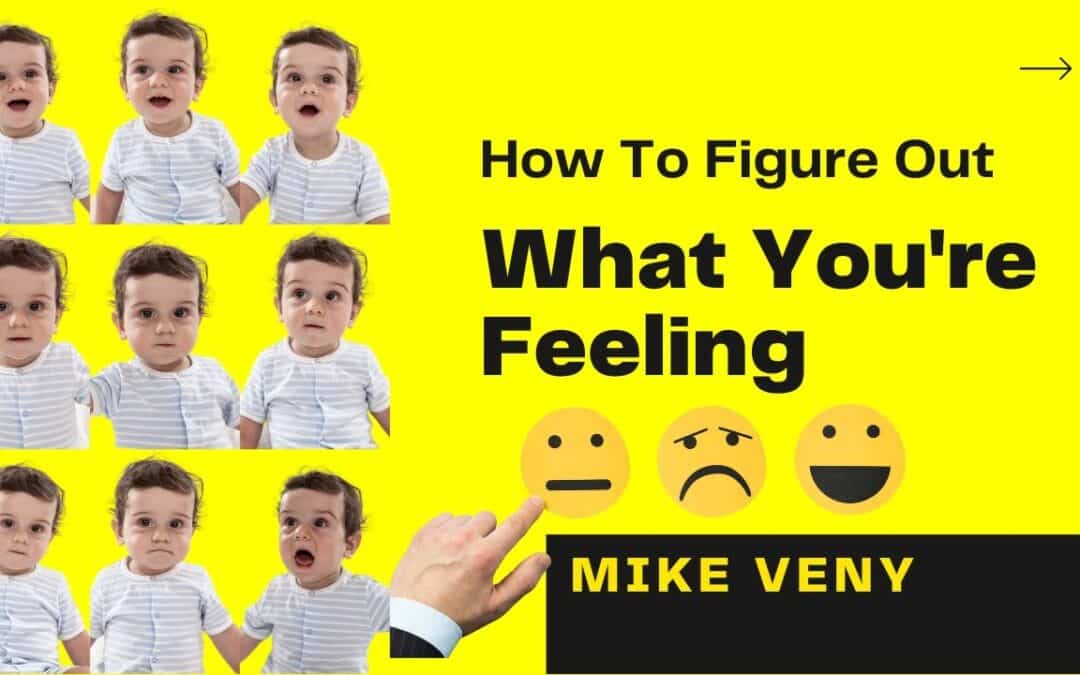 VIDEO: I Don’t Know What I Am Feeling Right Now: How To Identify Emotions