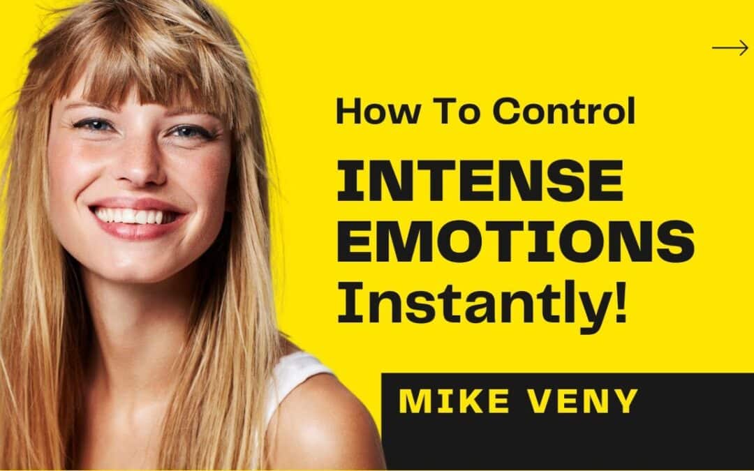 How To Control Intense Emotions Instantly!