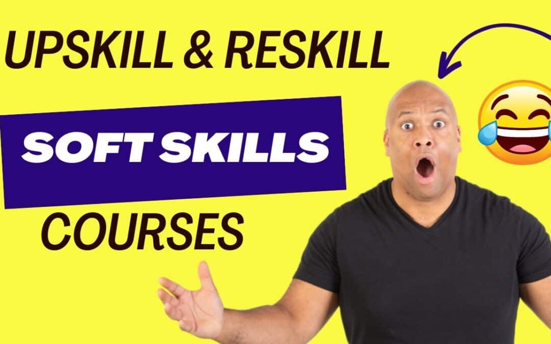 VIDEO: Soft Skills Courses For Employees: Upskill And Reskill (ACTIONABLE)