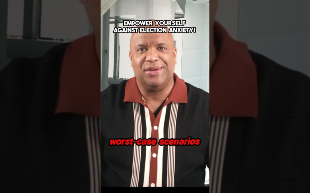 VIDEO: Empower Yourself Against Election Anxiety!