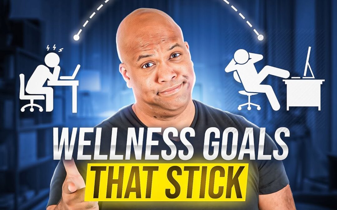 VIDEO: How to Set Wellness Goals That LAST