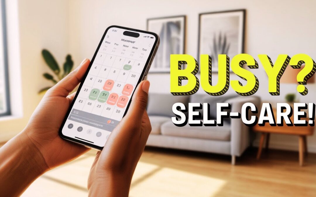 VIDEO: Self Care Hacks for BUSY People You Need to Know